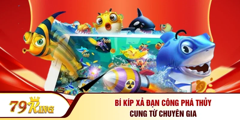 Bí kíp xả đạn công phá thủy cung từ chuyên gia