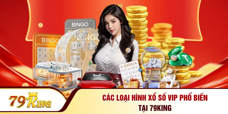 Các loại hình xổ số VIP phổ biến tại 79KING