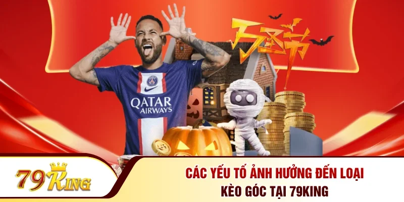 Các yếu tố ảnh hưởng đến loại kèo góc tại 79KING