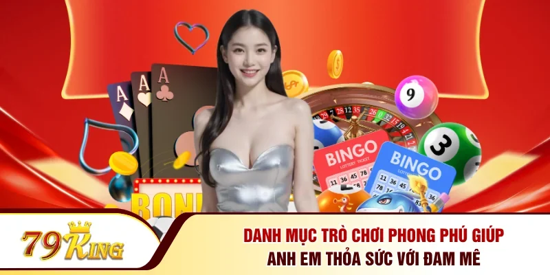 Danh mục trò chơi phong phú giúp anh em thỏa sức với đam mê