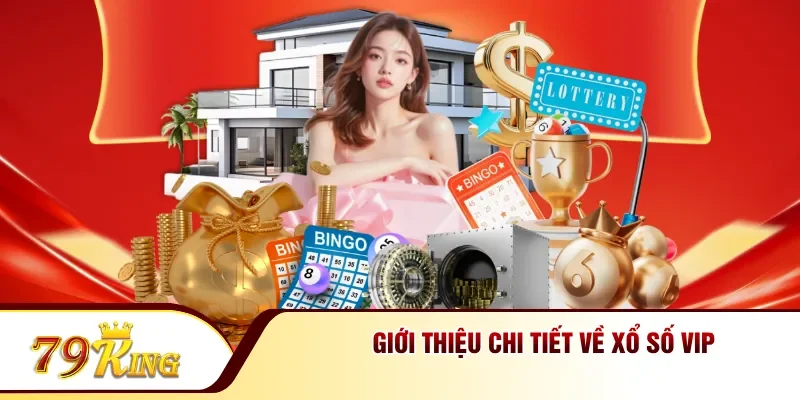 Giới thiệu chi tiết về xổ số VIP