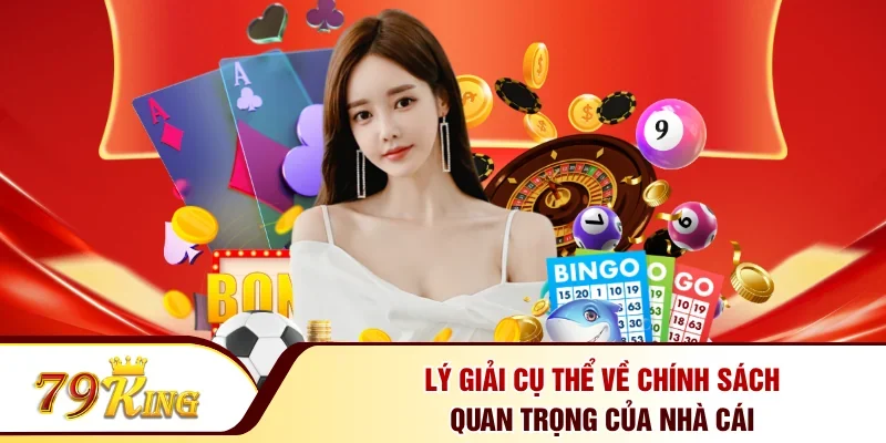 Lý giải cụ thể về chính sách quan trọng của nhà cái