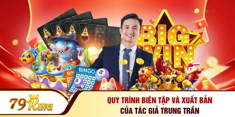 Quy trình biên tập và xuất bản của tác giả Trung Trần