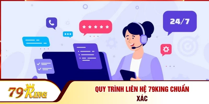 Quy trình liên hệ 79KING chuẩn xác