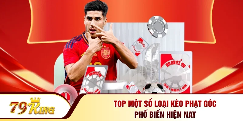 Top một số loại kèo phạt góc phổ biến hiện nay